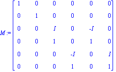 M := matrix([[1, 0, 0, 0, 0, 0], [0, 1, 0, 0, 0, 0], [0, 0, I, 0, -I, 0], [0, 0, 1, 0, 1, 0], [0, 0, 0, -I, 0, I], [0, 0, 0, 1, 0, 1]])