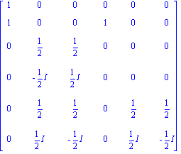 matrix([[1, 0, 0, 0, 0, 0], [1, 0, 0, 1, 0, 0], [0, 1/2, 1/2, 0, 0, 0], [0, -1/2*I, 1/2*I, 0, 0, 0], [0, 1/2, 1/2, 0, 1/2, 1/2], [0, 1/2*I, -1/2*I, 0, 1/2*I, -1/2*I]])