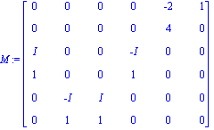 M := matrix([[0, 0, 0, 0, -2, 1], [0, 0, 0, 0, 4, 0], [I, 0, 0, -I, 0, 0], [1, 0, 0, 1, 0, 0], [0, -I, I, 0, 0, 0], [0, 1, 1, 0, 0, 0]])