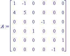 A := matrix([[1, -1, 0, 0, 0, 0], [4, 5, 0, 0, 0, 0], [0, 0, 0, -1, 0, 0], [0, 0, 1, 0, 0, 0], [0, 0, 0, 0, 0, 1], [0, 0, 0, 0, -1, 0]])