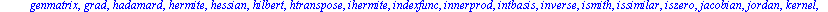 [BlockDiagonal, GramSchmidt, JordanBlock, LUdecomp, QRdecomp, Wronskian, addcol, addrow, adj, adjoint, angle, augment, backsub, band, basis, bezout, blockmatrix, charmat, charpoly, cholesky, col, cold...