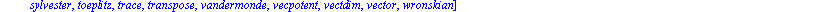 [BlockDiagonal, GramSchmidt, JordanBlock, LUdecomp, QRdecomp, Wronskian, addcol, addrow, adj, adjoint, angle, augment, backsub, band, basis, bezout, blockmatrix, charmat, charpoly, cholesky, col, cold...