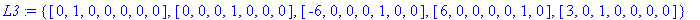 L3 := {vector([0, 1, 0, 0, 0, 0, 0]), vector([0, 0, 0, 1, 0, 0, 0]), vector([-6, 0, 0, 0, 1, 0, 0]), vector([6, 0, 0, 0, 0, 1, 0]), vector([3, 0, 1, 0, 0, 0, 0])}